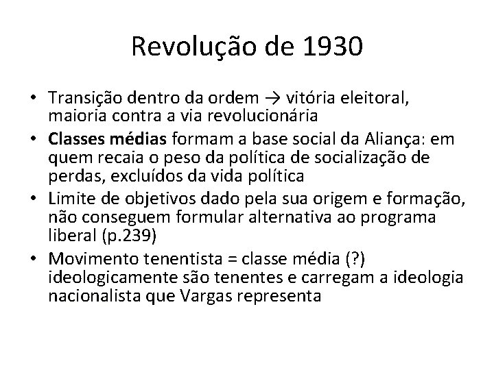 Revolução de 1930 • Transição dentro da ordem → vitória eleitoral, maioria contra a
