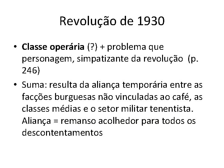 Revolução de 1930 • Classe operária (? ) + problema que personagem, simpatizante da