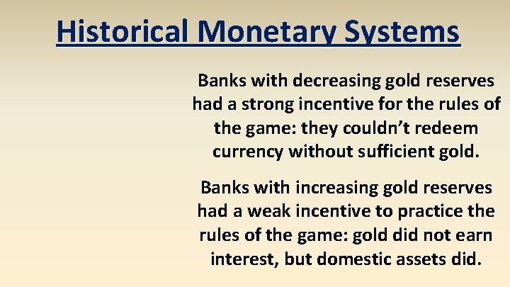 Historical Monetary Systems Banks with decreasing gold reserves had a strong incentive for the