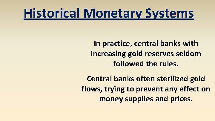 Historical Monetary Systems In practice, central banks with increasing gold reserves seldom followed the