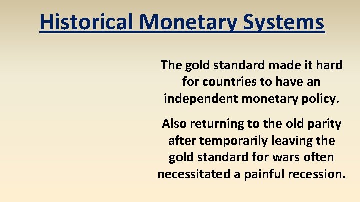 Historical Monetary Systems The gold standard made it hard for countries to have an