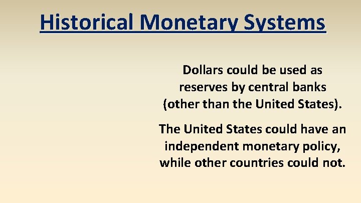 Historical Monetary Systems Dollars could be used as reserves by central banks (other than