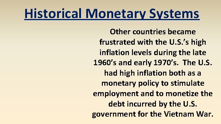 Historical Monetary Systems Other countries became frustrated with the U. S. ’s high inflation