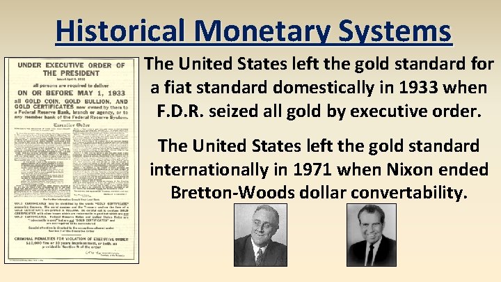 Historical Monetary Systems The United States left the gold standard for a fiat standard