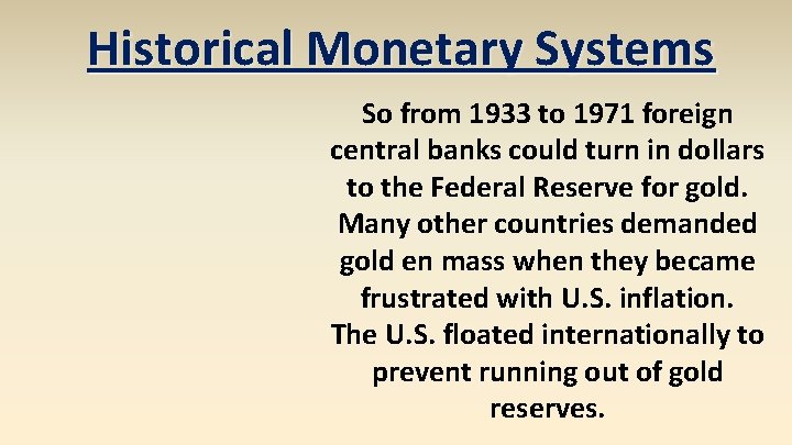 Historical Monetary Systems So from 1933 to 1971 foreign central banks could turn in