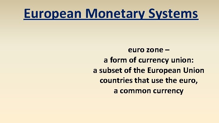 European Monetary Systems euro zone – a form of currency union: a subset of