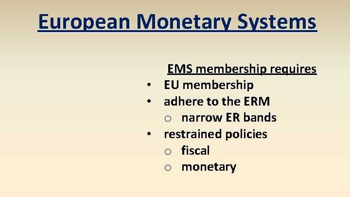 European Monetary Systems EMS membership requires • EU membership • adhere to the ERM