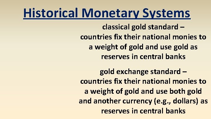 Historical Monetary Systems classical gold standard – countries fix their national monies to a