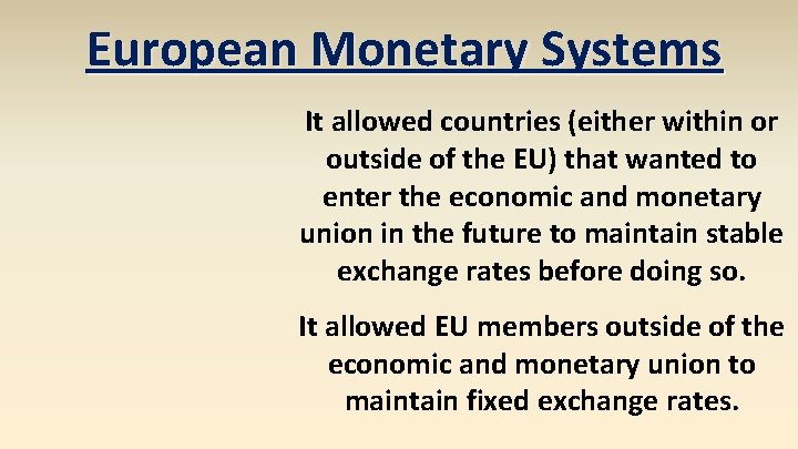 European Monetary Systems It allowed countries (either within or outside of the EU) that