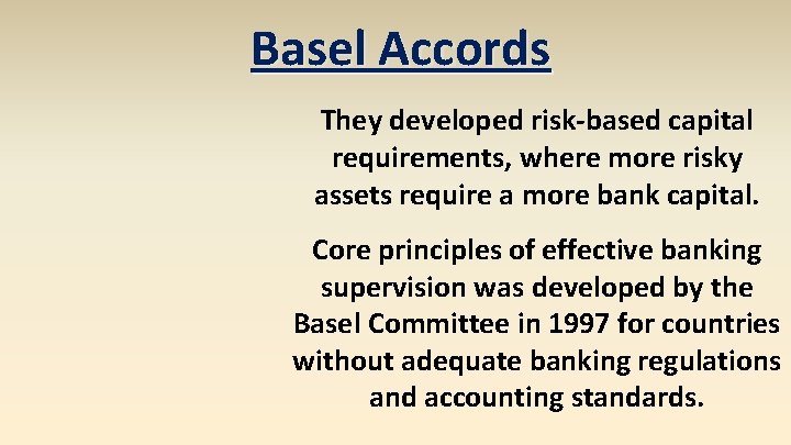 Basel Accords They developed risk-based capital requirements, where more risky assets require a more