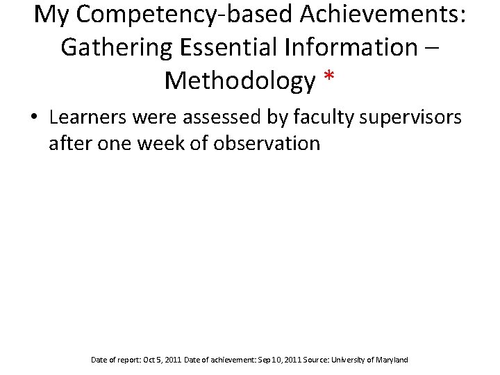 My Competency-based Achievements: Gathering Essential Information – Methodology * • Learners were assessed by