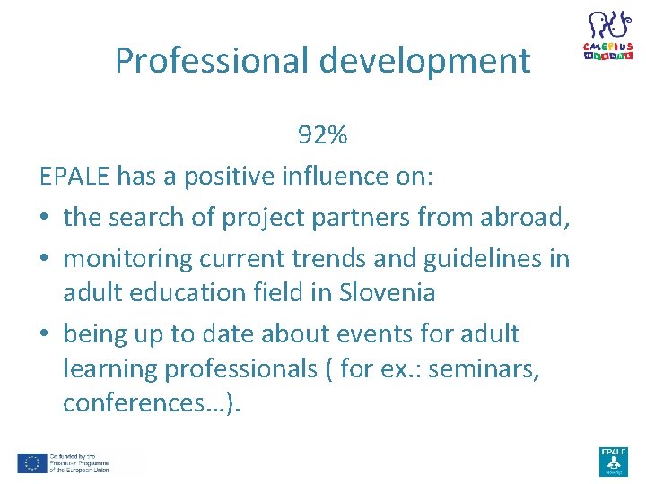 Professional development 92% EPALE has a positive influence on: • the search of project