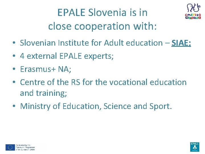 EPALE Slovenia is in close cooperation with: Slovenian Institute for Adult education – SIAE;