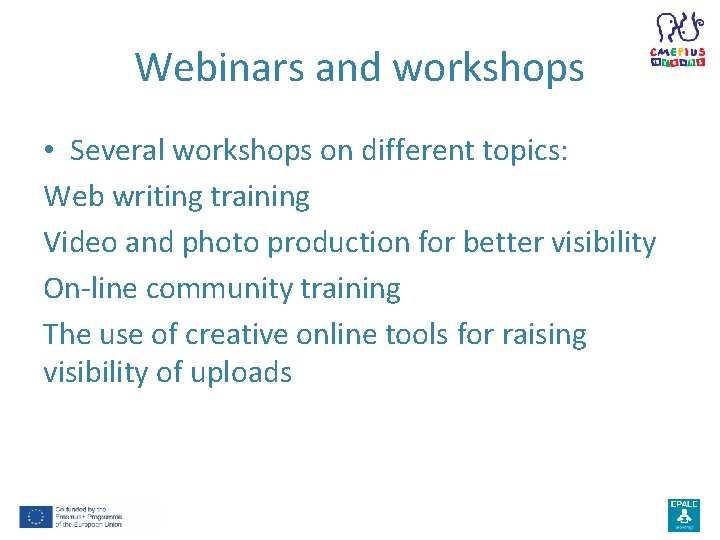 Webinars and workshops • Several workshops on different topics: Web writing training Video and
