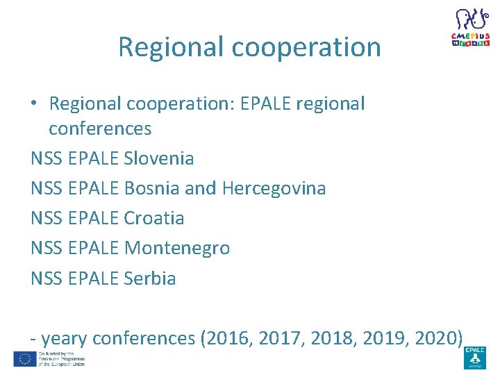 Regional cooperation • Regional cooperation: EPALE regional conferences NSS EPALE Slovenia NSS EPALE Bosnia