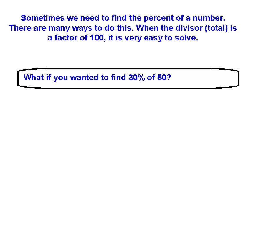 Sometimes we need to find the percent of a number. There are many ways