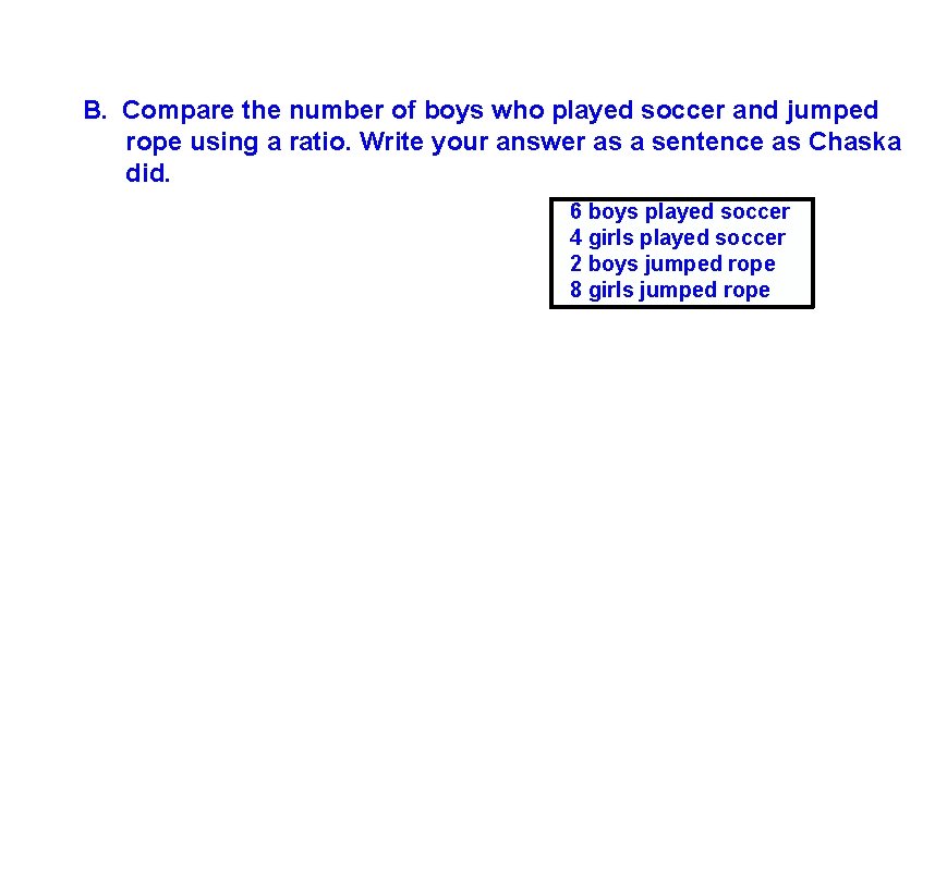B. Compare the number of boys who played soccer and jumped rope using a