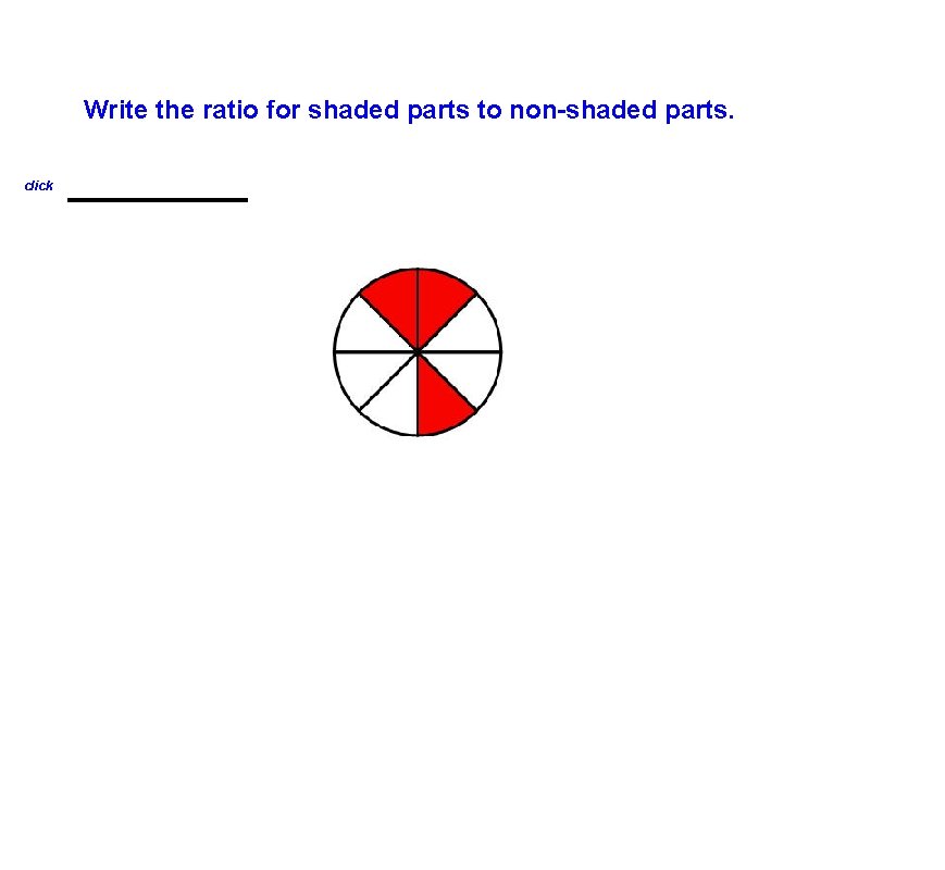 Write the ratio for shaded parts to non-shaded parts. click 3: 5 