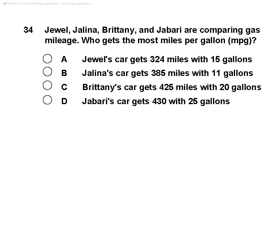 34 Jewel, Jalina, Brittany, and Jabari are comparing gas mileage. Who gets the most