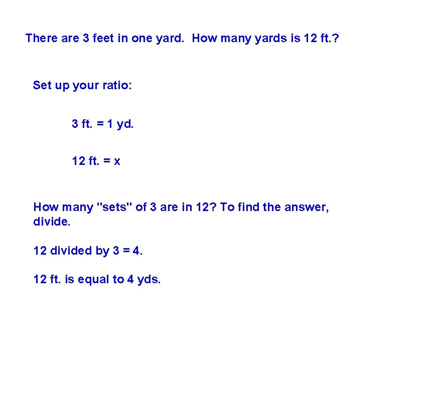 There are 3 feet in one yard. How many yards is 12 ft. ?