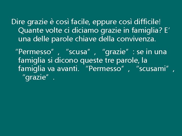 Dire grazie è così facile, eppure così difficile! Quante volte ci diciamo grazie in