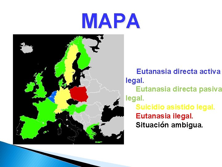 MAPA Eutanasia directa activa legal. Eutanasia directa pasiva legal. Suicidio asistido legal. Eutanasia ilegal.