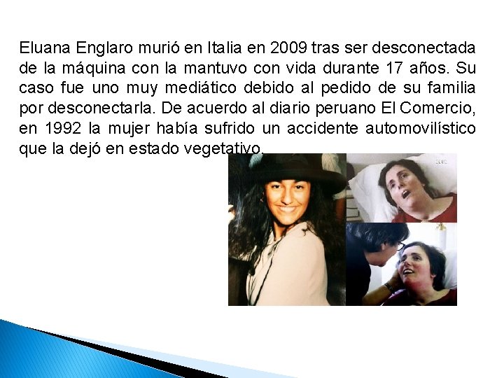Eluana Englaro murió en Italia en 2009 tras ser desconectada de la máquina con