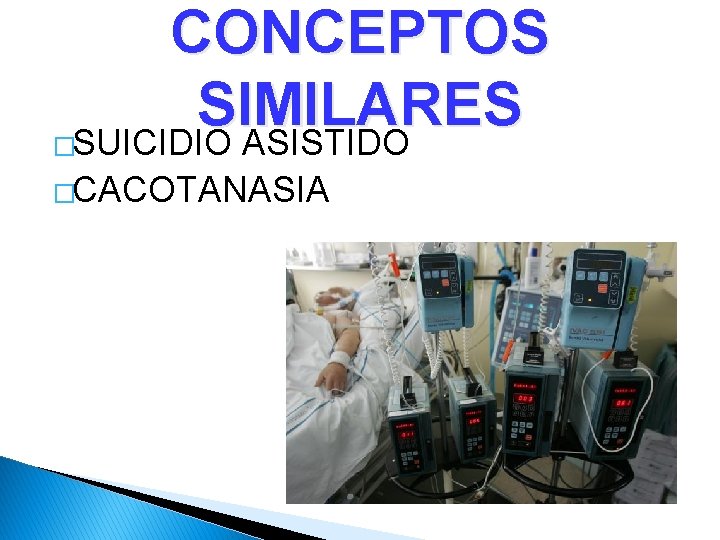 CONCEPTOS SIMILARES �SUICIDIO ASISTIDO �CACOTANASIA 