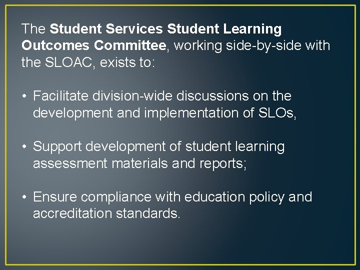 The Student Services Student Learning Outcomes Committee, working side-by-side with the SLOAC, exists to: