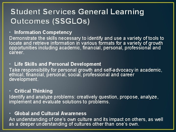 Student Services General Learning Outcomes (SSGLOs) • Information Competency Demonstrate the skills necessary to