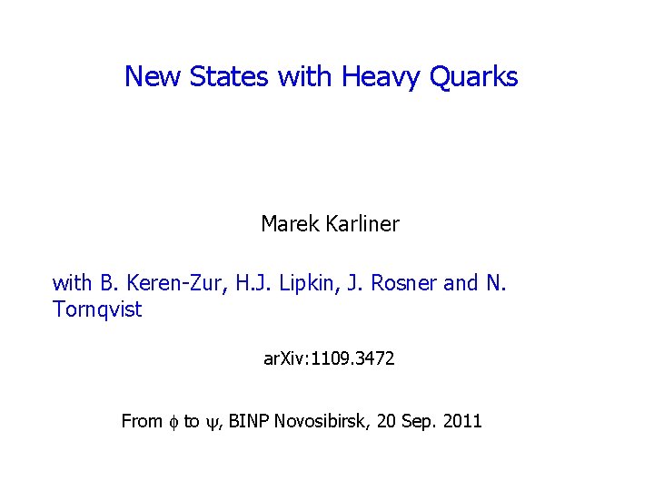 New States with Heavy Quarks Marek Karliner with B. Keren-Zur, H. J. Lipkin, J.