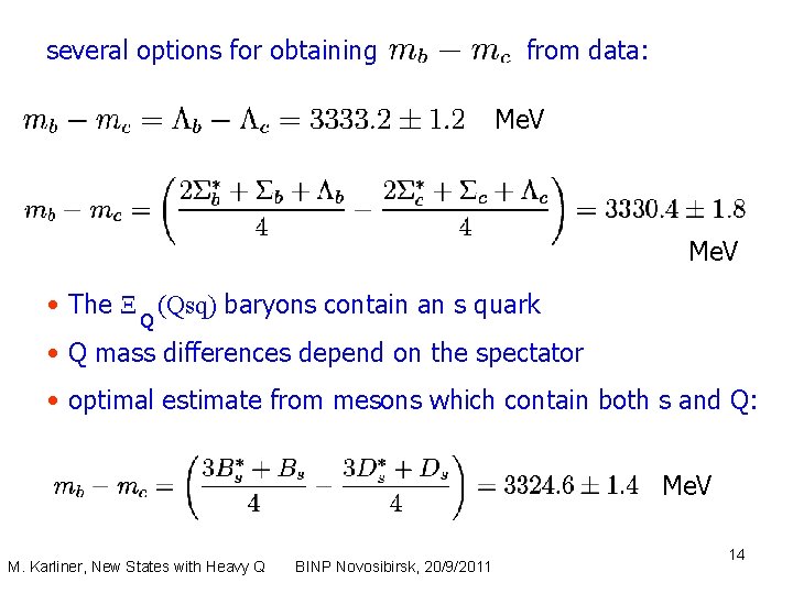 several options for obtaining from data: Me. V • The Ξ (Qsq) baryons contain