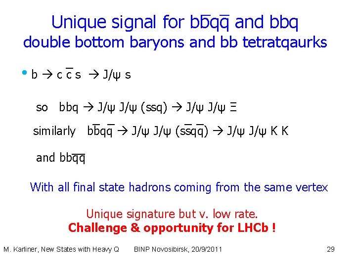 _ _ Unique signal for bbqq and bbq double bottom baryons and bb tetratqaurks
