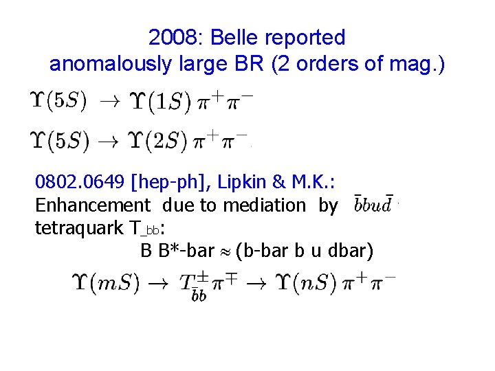 2008: Belle reported anomalously large BR (2 orders of mag. ) 0802. 0649 [hep-ph],