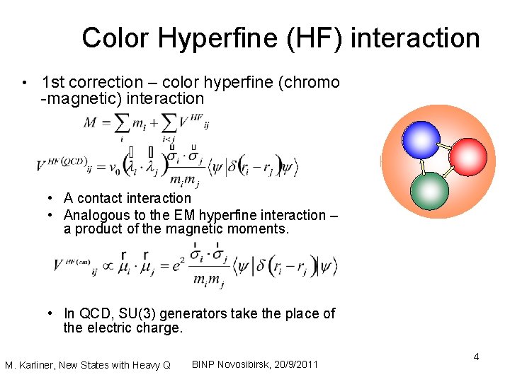 Color Hyperfine (HF) interaction • 1 st correction – color hyperfine (chromo -magnetic) interaction