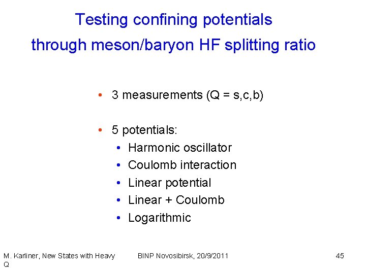 Testing confining potentials through meson/baryon HF splitting ratio • 3 measurements (Q = s,
