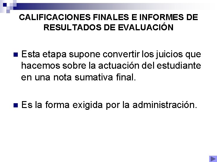 CALIFICACIONES FINALES E INFORMES DE RESULTADOS DE EVALUACIÓN n Esta etapa supone convertir los