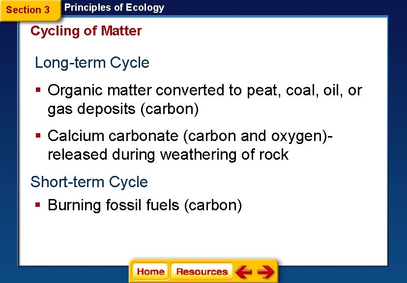 Section 3 Principles of Ecology Cycling of Matter Long-term Cycle § Organic matter converted