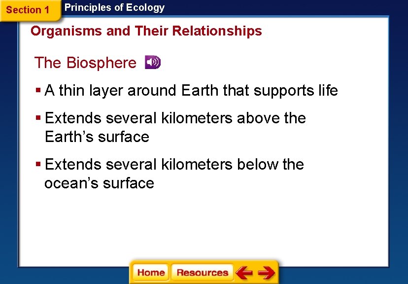 Section 1 Principles of Ecology Organisms and Their Relationships The Biosphere § A thin