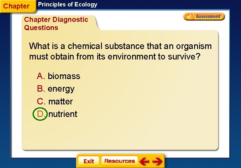 Chapter Principles of Ecology Chapter Diagnostic Questions What is a chemical substance that an