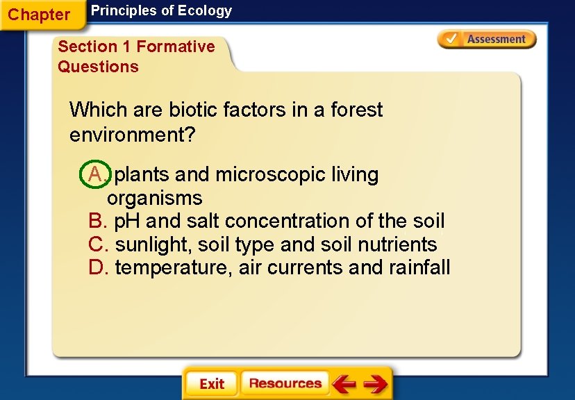 Chapter Principles of Ecology Section 1 Formative Questions Which are biotic factors in a