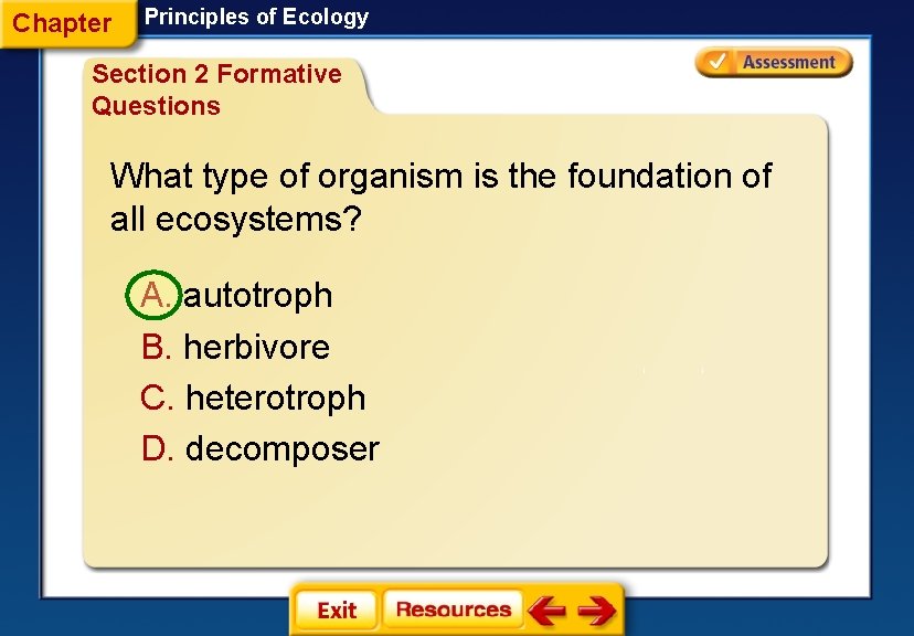 Chapter Principles of Ecology Section 2 Formative Questions What type of organism is the
