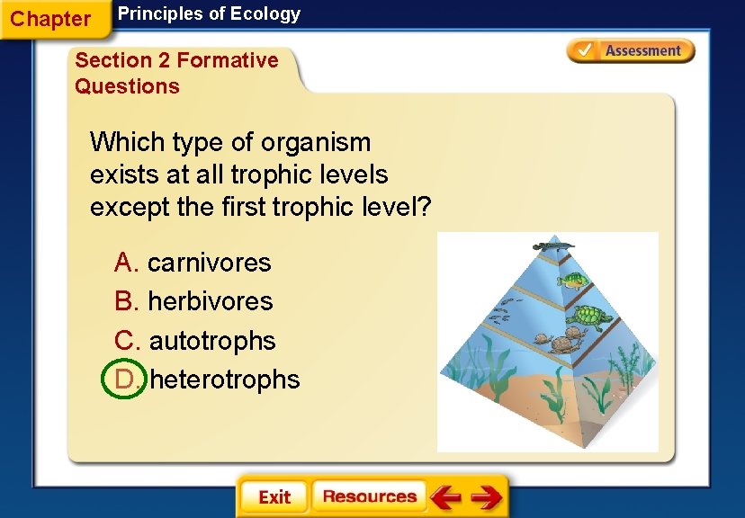 Chapter Principles of Ecology Section 2 Formative Questions Which type of organism exists at