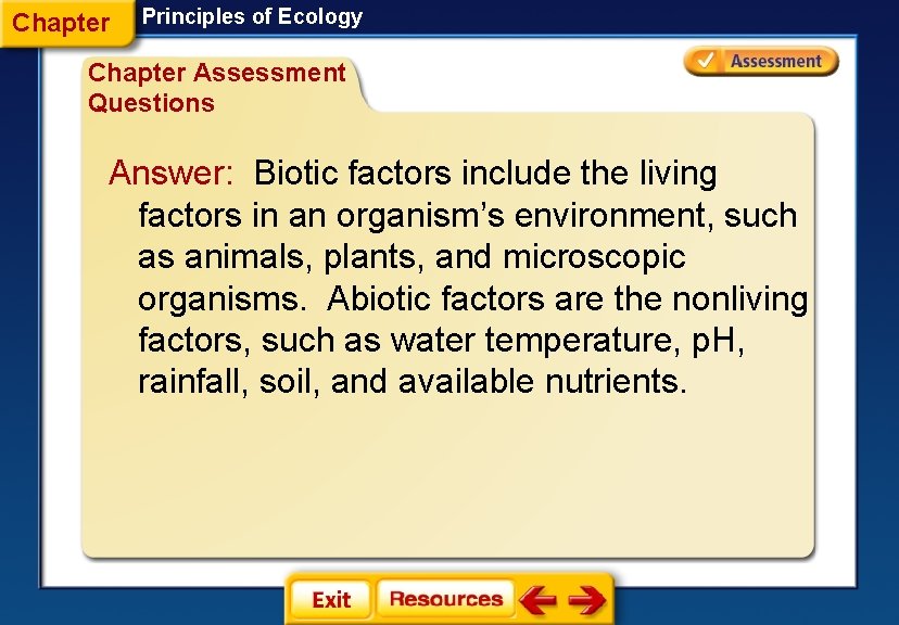Chapter Principles of Ecology Chapter Assessment Questions Answer: Biotic factors include the living factors