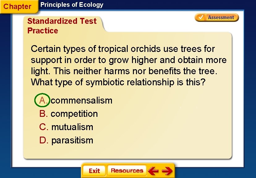 Chapter Principles of Ecology Standardized Test Practice Certain types of tropical orchids use trees