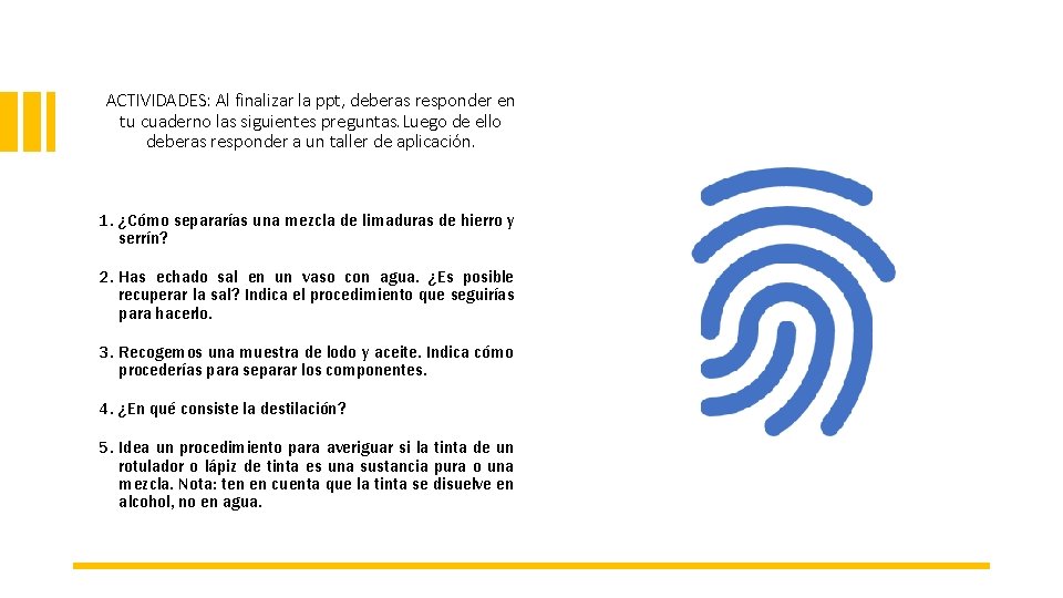 ACTIVIDADES: Al finalizar la ppt, deberas responder en tu cuaderno las siguientes preguntas. Luego