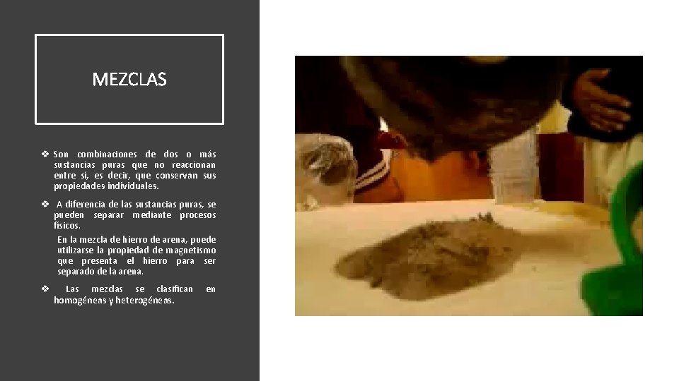 MEZCLAS v Son combinaciones de dos o más sustancias puras que no reaccionan entre