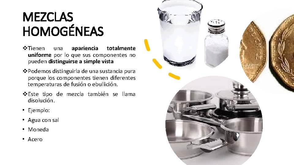 MEZCLAS HOMOGÉNEAS v. Tienen una apariencia totalmente uniforme por lo que sus componentes no
