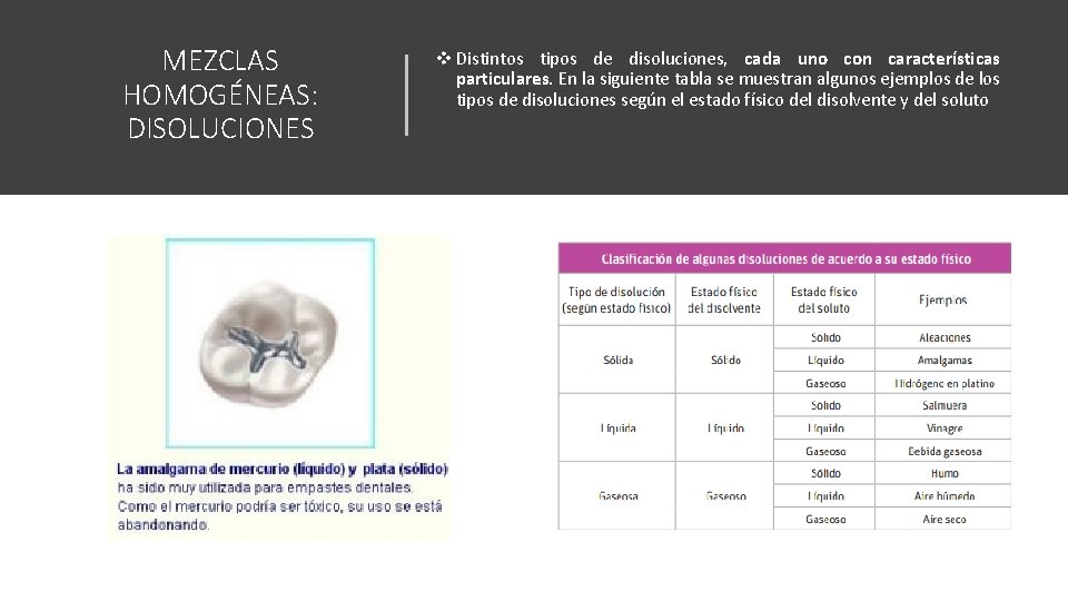 MEZCLAS HOMOGÉNEAS: DISOLUCIONES v Distintos tipos de disoluciones, cada uno con características particulares. En