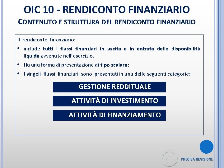 OIC 10 - RENDICONTO FINANZIARIO CONTENUTO E STRUTTURA DEL RENDICONTO FINANZIARIO Il rendiconto finanziario: